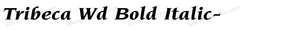 Tribeca Wd Bold Italic字体转换